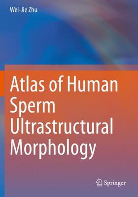 Zhu | Atlas of Human Sperm Ultrastructural Morphology | Buch | 978-981-1553-27-1 | sack.de