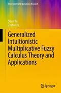 Xu / Yu |  Generalized Intuitionistic Multiplicative Fuzzy Calculus Theory and Applications | Buch |  Sack Fachmedien