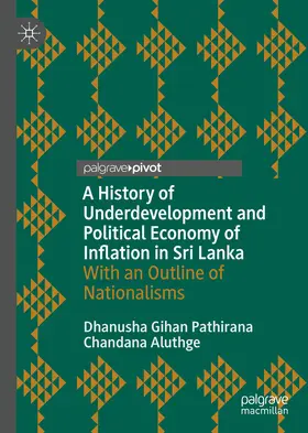 Pathirana / Aluthge | A History of Underdevelopment and Political Economy of Inflation in Sri Lanka | E-Book | www.sack.de