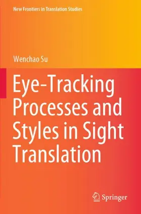 Su |  Eye-Tracking Processes and Styles in Sight Translation | Buch |  Sack Fachmedien