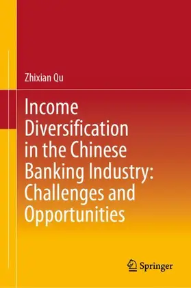 Qu | Income Diversification in the Chinese Banking Industry: Challenges and Opportunities | Buch | 978-981-15-5889-4 | sack.de