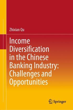 Qu | Income Diversification in the Chinese Banking Industry: Challenges and Opportunities | Buch | 978-981-1558-89-4 | sack.de