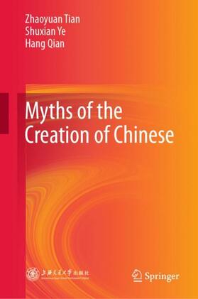 Tian / Ye / Qian | Myths of the Creation of Chinese | Buch | 978-981-1559-27-3 | sack.de