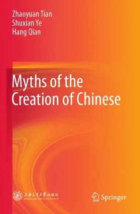 Tian / Qian / Ye |  Myths of the Creation of Chinese | Buch |  Sack Fachmedien