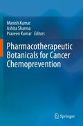 Kumar / Sharma |  Pharmacotherapeutic Botanicals for Cancer Chemoprevention | Buch |  Sack Fachmedien