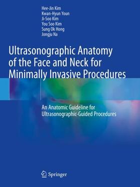 Kim / Youn / Na |  Ultrasonographic Anatomy of the Face and Neck for Minimally Invasive Procedures | Buch |  Sack Fachmedien