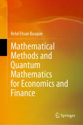 Baaquie |  Mathematical Methods and Quantum Mathematics for Economics and Finance | eBook | Sack Fachmedien