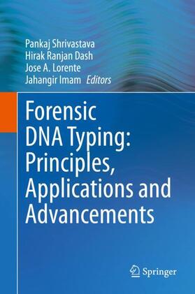 Shrivastava / Imam / Dash | Forensic DNA Typing: Principles, Applications and Advancements | Buch | 978-981-1566-54-7 | sack.de