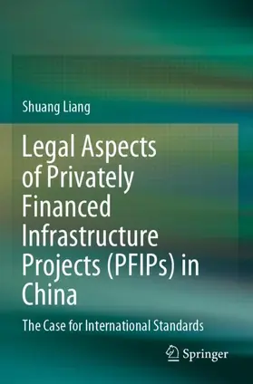 Liang |  Legal Aspects of Privately Financed Infrastructure Projects (PFIPs) in China | Buch |  Sack Fachmedien