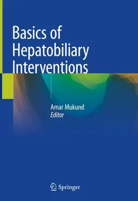 Mukund | Basics of Hepatobiliary Interventions | Buch | 978-981-15-6855-8 | www.sack.de