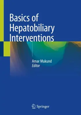 Mukund | Basics of Hepatobiliary Interventions | Buch | 978-981-15-6858-9 | www.sack.de
