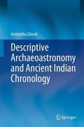 Ghosh |  Descriptive Archaeoastronomy and Ancient Indian Chronology | Buch |  Sack Fachmedien