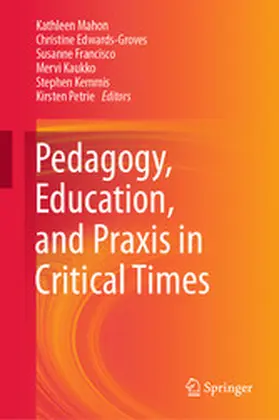 Mahon / Edwards-Groves / Francisco |  Pedagogy, Education, and Praxis in Critical Times | eBook | Sack Fachmedien