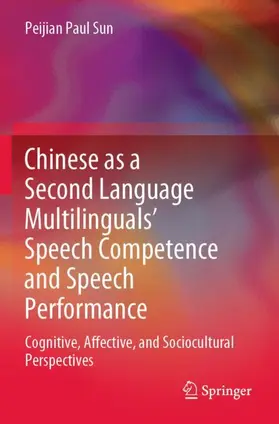 Sun |  Chinese as a Second Language Multilinguals' Speech Competence and Speech Performance | Buch |  Sack Fachmedien