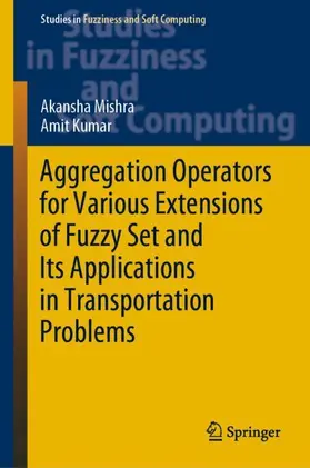 Kumar / Mishra |  Aggregation Operators for Various Extensions of Fuzzy Set and Its Applications in Transportation Problems | Buch |  Sack Fachmedien