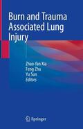 Xia / Sun / Zhu |  Burn and Trauma Associated Lung Injury | Buch |  Sack Fachmedien