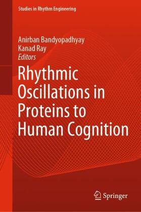 Ray / Bandyopadhyay |  Rhythmic Oscillations in Proteins to Human Cognition | Buch |  Sack Fachmedien