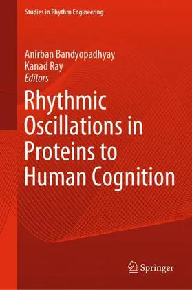 Ray / Bandyopadhyay |  Rhythmic Oscillations in Proteins to Human Cognition | Buch |  Sack Fachmedien