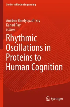 Ray / Bandyopadhyay |  Rhythmic Oscillations in Proteins to Human Cognition | Buch |  Sack Fachmedien