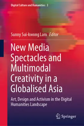 Lam |  New Media Spectacles and Multimodal Creativity in a Globalised Asia | Buch |  Sack Fachmedien
