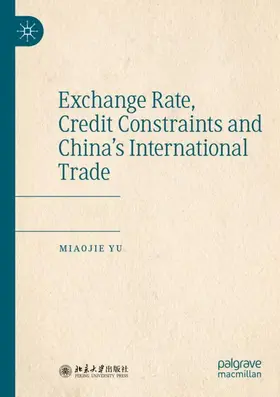 Yu |  Exchange Rate, Credit Constraints and China's International Trade | Buch |  Sack Fachmedien