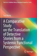 Wang |  A Comparative Study on the Translation of Detective Stories from a Systemic Functional Perspective | Buch |  Sack Fachmedien