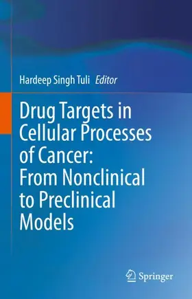 Tuli |  Drug Targets in Cellular Processes of Cancer: From Nonclinical to Preclinical Models | Buch |  Sack Fachmedien