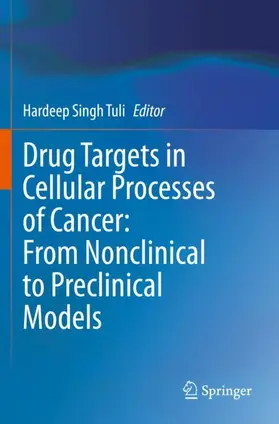 Tuli |  Drug Targets in Cellular Processes of Cancer: From Nonclinical to Preclinical Models | Buch |  Sack Fachmedien