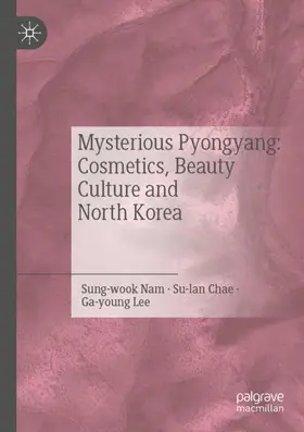 Sung-wook / Su-lan / Ga-young |  Mysterious Pyongyang: Cosmetics, Beauty Culture and North Korea | Buch |  Sack Fachmedien
