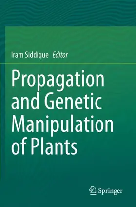 Siddique | Propagation and Genetic Manipulation of Plants | Buch | 978-981-15-7738-3 | www.sack.de