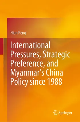 Peng |  International Pressures, Strategic Preference, and Myanmar's China Policy since 1988 | eBook | Sack Fachmedien