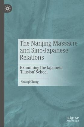 Cheng | The Nanjing Massacre and Sino-Japanese Relations | Buch | 978-981-1578-86-1 | sack.de