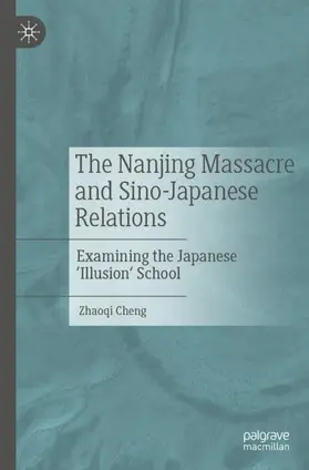 Cheng |  The Nanjing Massacre and Sino-Japanese Relations | Buch |  Sack Fachmedien
