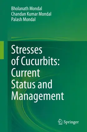 Mondal |  Stresses of Cucurbits: Current Status and Management | Buch |  Sack Fachmedien