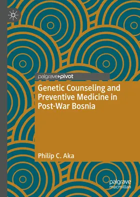 Aka |  Genetic Counseling and Preventive Medicine in Post-War Bosnia | eBook | Sack Fachmedien