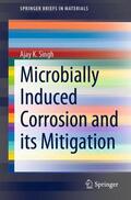 Singh |  Microbially Induced Corrosion and its Mitigation | Buch |  Sack Fachmedien