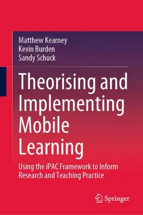 Kearney / Schuck / Burden |  Theorising and Implementing Mobile Learning | Buch |  Sack Fachmedien