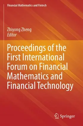 Zheng |  Proceedings of the First International Forum on Financial Mathematics and Financial Technology | Buch |  Sack Fachmedien
