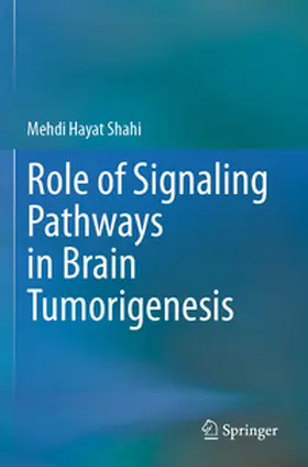 Shahi |  Role of Signaling Pathways in Brain Tumorigenesis | Buch |  Sack Fachmedien