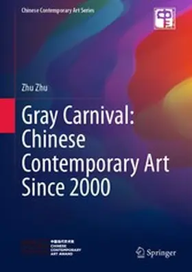 Zhu |  Gray Carnival: Chinese Contemporary Art Since 2000 | eBook | Sack Fachmedien