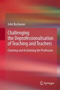 Buchanan |  Challenging the Deprofessionalisation of Teaching and Teachers | Buch |  Sack Fachmedien