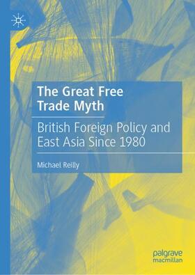 Reilly | The Great Free Trade Myth | Buch | 978-981-1585-57-9 | sack.de