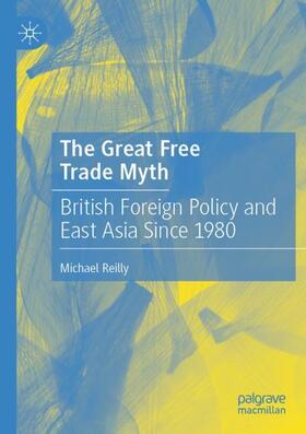 Reilly | The Great Free Trade Myth | Buch | 978-981-1585-60-9 | sack.de