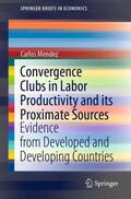 Mendez |  Convergence Clubs in Labor Productivity and its Proximate Sources | Buch |  Sack Fachmedien