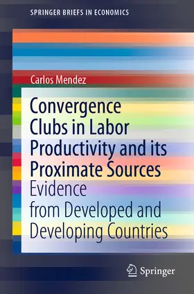 Mendez | Convergence Clubs in Labor Productivity and its Proximate Sources | E-Book | sack.de