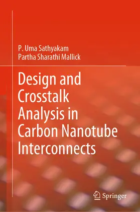 Sathyakam / Mallick | Design and Crosstalk Analysis in Carbon Nanotube Interconnects | E-Book | www.sack.de