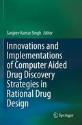 Singh |  Innovations and Implementations of Computer Aided Drug Discovery Strategies in Rational Drug Design | Buch |  Sack Fachmedien