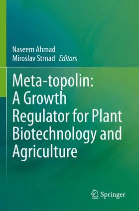 Ahmad / Strnad |  Meta-topolin: A Growth Regulator for Plant Biotechnology and Agriculture | Buch |  Sack Fachmedien