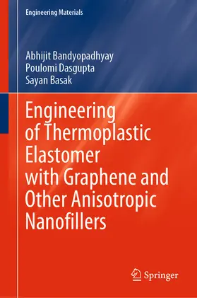 Bandyopadhyay / Dasgupta / Basak |  Engineering of Thermoplastic Elastomer with Graphene and Other Anisotropic Nanofillers | eBook | Sack Fachmedien