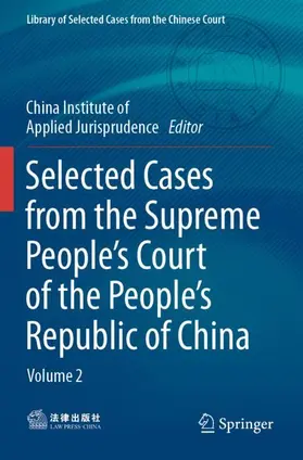 China Institute of Applied Jurisprudence |  Selected Cases from the Supreme People's Court of the People's Republic of China | Buch |  Sack Fachmedien